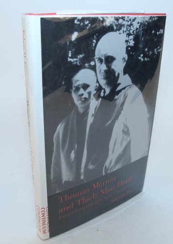 Thomas Merton and Thich Nhat Hanh: Engaged Spirituality in an Age of Globalization
Thomas Merton and Thich Nhat Hanh: Engaged Spirituality in an Age of Globalization