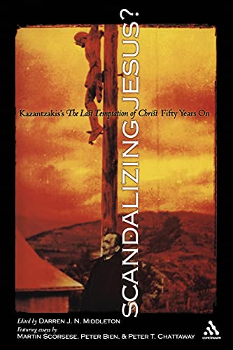 Scandalizing Jesus: Kazantzakis's The Last Temptation of Christ Fifty Years On