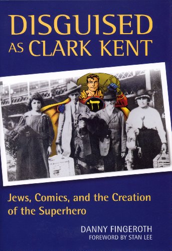 Disguised as Clark Kent: Jews, Comics, and the Creation of the Superhero
Disguised as Clark Kent: Jews, Comics, and the Creation of the Superhero