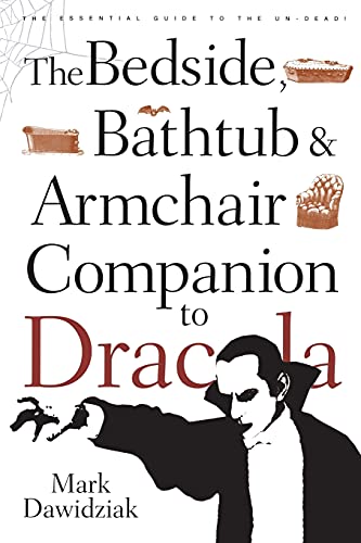 Bedside, Bathtub & Armchair Companion to Dracula: The Essential Guide to the Un-Dead