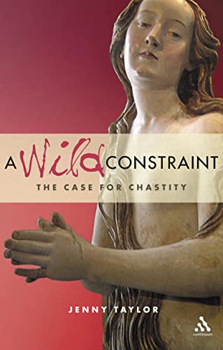 A Wild Constraint : The Case for Chastity