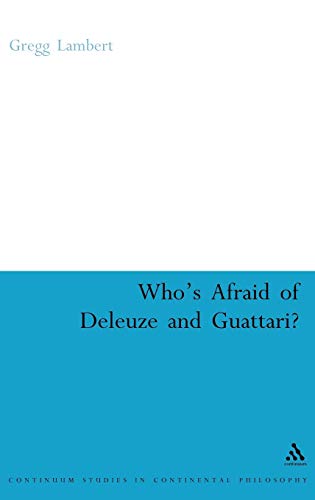 Who's Afraid of Deleuze and Guattari (Continuum Studies in Continental Philosophy, 58)
