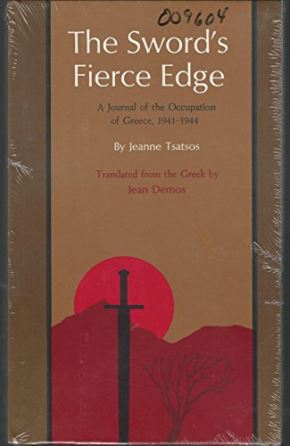 The Sword's Fierce Edge;: A journal of the occupation of Greece, 1941-1944