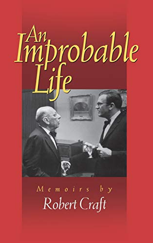 An Improbable Life: Memoirs by Robert Craft