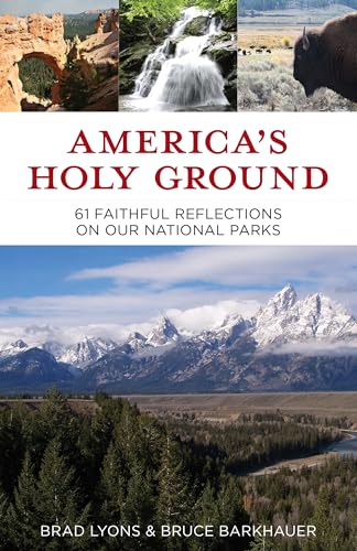 Americaâs Holy Ground: 61 Faithful Reflections on Our National Parks