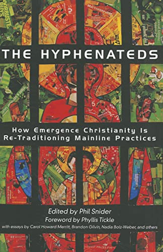 The Hyphenateds: How Emergence Christianity is Re-Traditioning Mainline Practices
The Hyphenateds: How Emergence Christianity is Re-Traditioning Mainline Practices