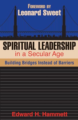 Spiritual Leadership In A Secular Age: Building Bridges Instead Of Barriers (TCP Leadership Series)
Spiritual Leadership In A Secular Age: Building Bridges Instead Of Barriers (TCP Leadership Series)