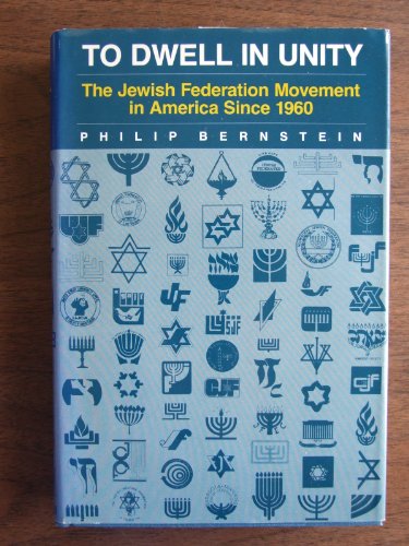 TO DWELL IN UNITY : The Jewish Federation Movement in America Since 1960