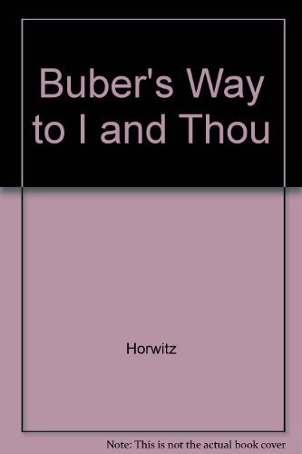 Buber's Way to "I and Thou": The Development of Martin Buber's Thought and His "Religion as Prese...