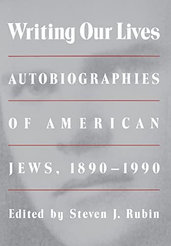 Writing Our Lives: Autobiographies of American Jews, 1890-1990
