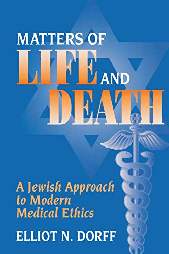 Matters of Life and Death : A Jewish Approach to Modern Medical Ethics