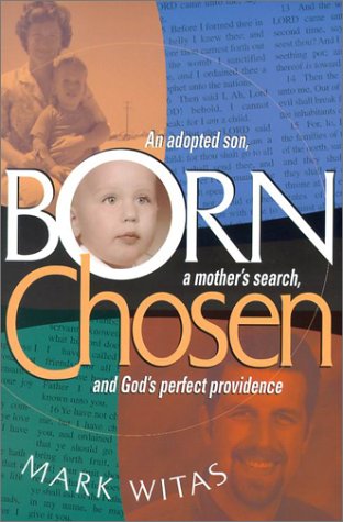 Born Chosen: An Adopted Son, a Mother's Search, and God's Perfect Providence
Born Chosen: An Adopted Son, a Mother's Search, and God's Perfect Providence