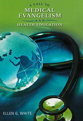 A Call to Medical Evangelism and Health Education: Selections from the Writings of Ellen G. White
A Call to Medical Evangelism and Health Education: Selections from the Writings of Ellen G. White