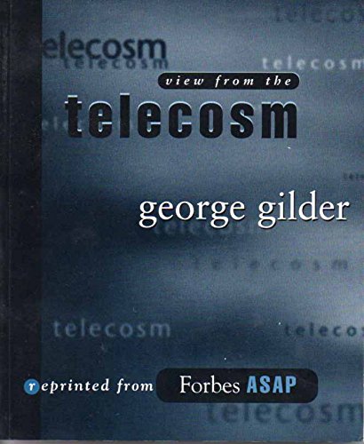 Telecosm {REPRINTED FROM FORBES ASAP}