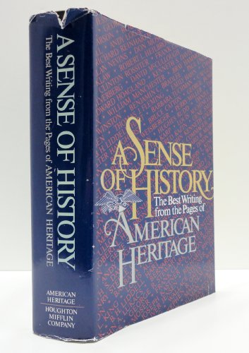 A Sense of History: The Best Writing from the Pages of American Heritage