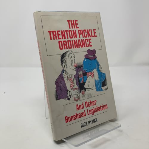 The Trenton Pickle Ordinance and Other Bonehead Legislation