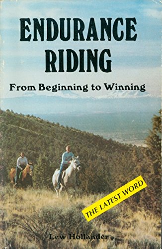 Successful Endurance Riding: The Ultimate Test of Horsemanship
