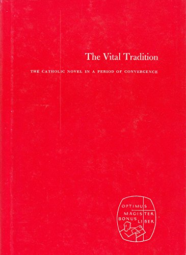 The Vital Tradition : The Catholic Novel in a Period of Convergence