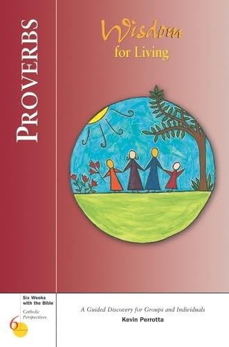 Proverbs: Wisdom for Living (Six Weeks with the Bible)