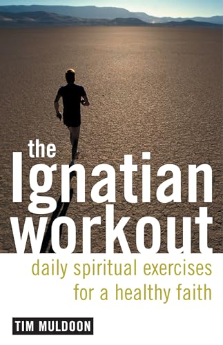 The Ignatian Workout: Daily Exercises for a Healthy Faith