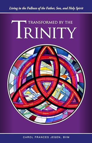 Transformed by the Trinity: Living in the Fullness of the Father, Son, and Holy Spirit
Transformed by the Trinity: Living in the Fullness of the Father, Son, and Holy Spirit