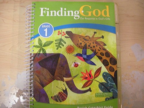 Finding God Our Response to God's Gifts Grade 1 Catechist Edition Parish Catechist Guide
Finding God Our Response to God's Gifts Grade 1 Catechist Edition Parish Catechist Guide