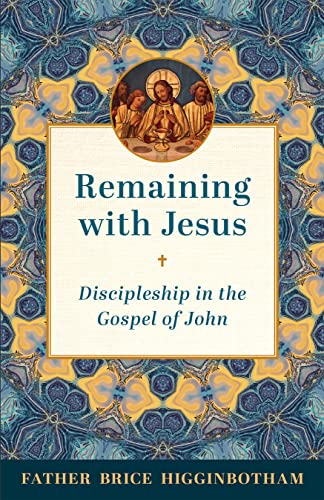 Remaining With Jesus : Discipleship in the Gospel of John