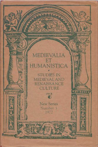 Mediaevalia et Humanistica: Studies in Mediaeval and Renaissance Culture. New Series, No. 3, Soci...