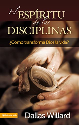 

El espritu de las disciplinas: Cmo transforma Dios la vida (Spanish Edition)