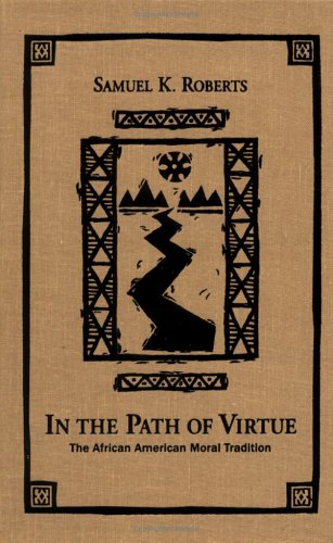 In the Path of Virtue: The African American Moral Tradition