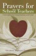 Prayers for School Teachers: Contemporary Conversations With God