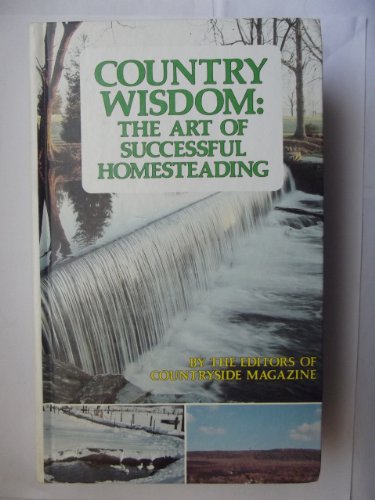 COUNTRY WISDOM: The Art of Successful Homesteading