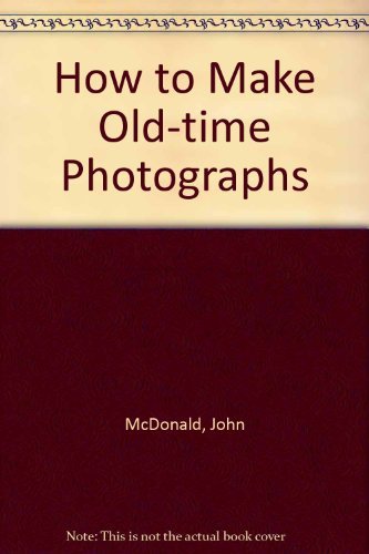 How to Make Old-time Photographs