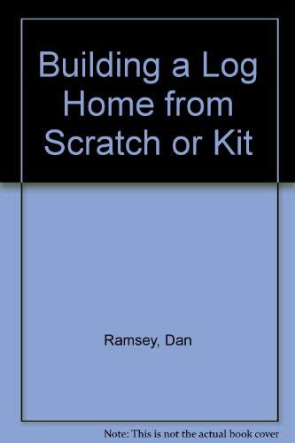 Building a Log home from Scratch or Kit