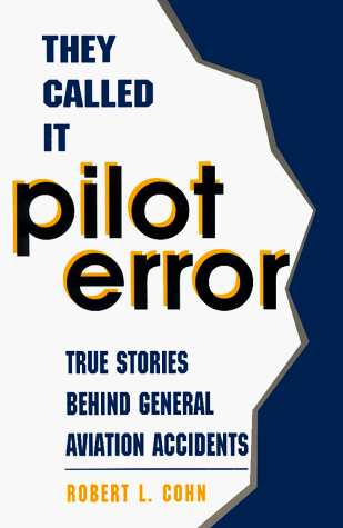 They Called it Pilot Error : True Stories Behind General Aviation Accidents
They Called it Pilot Error : True Stories Behind General Aviation Accidents