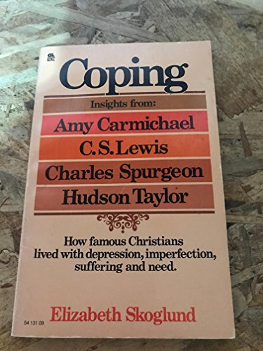 Coping: Insights from Amy Carmichael, C. S. Lewis, Charles Spurgeon, Hudson Taylor
Coping: Insights from Amy Carmichael, C. S. Lewis, Charles Spurgeon, Hudson Taylor