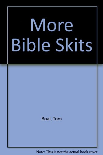 More Bible Skits: 52 Seriously Funny Bible Teaching Skits