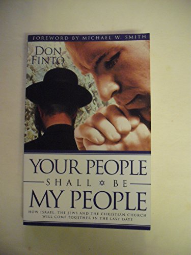 Your People Shall Be My People: How Israel, the Jews and the Christian Church Will Come together ...