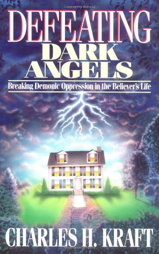 Defeating Dark Angels: Breaking Demonic Oppression in the Believer's Life
Defeating Dark Angels: Breaking Demonic Oppression in the Believer's Life