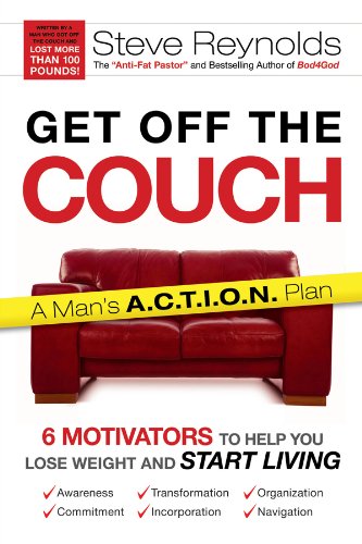 Get Off the Couch: 6 Motivators to Help You Lose Weight and Start Living: A Man's A.C.T.I.O.N. Plan