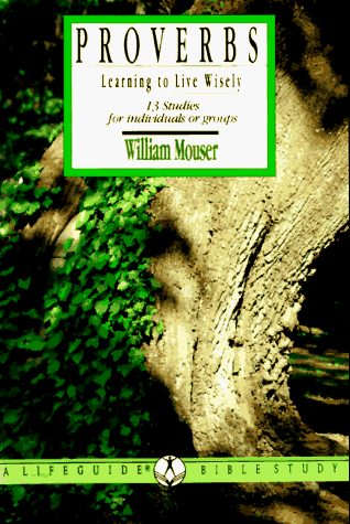 Proverbs: Learning to Live Wisely (A Life Guide Bible Study)