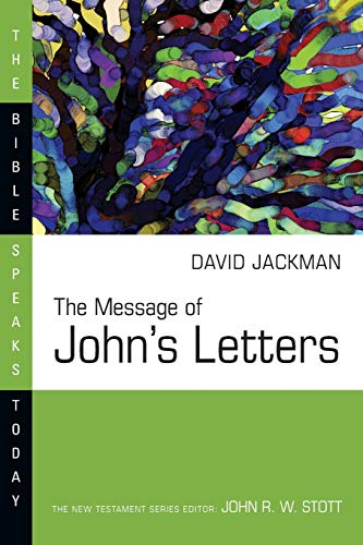 The Message of John's Letters (The Bible Speaks Today Series)