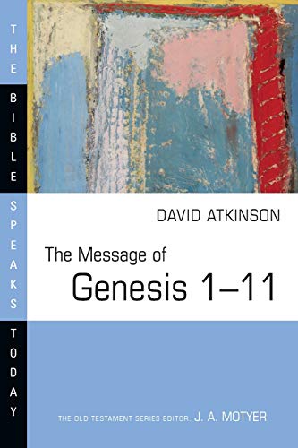 The Message of Genesis 1--11 (The Bible Speaks Today Series)