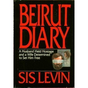 Beirut Diary: A Husband Held Hostage and a Wife Determined to Set Him Feee