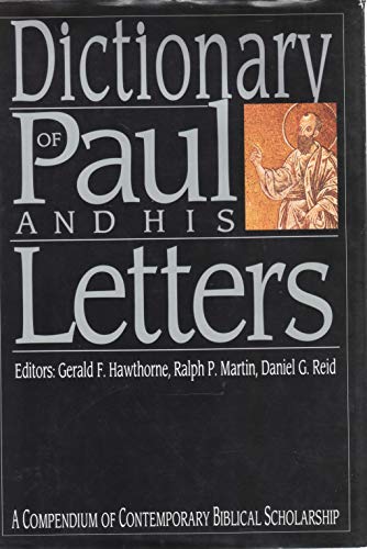 Dictionary of Paul and His Letters: A Compendium of Contemporary Biblical Scholarship (IVP Bible ...