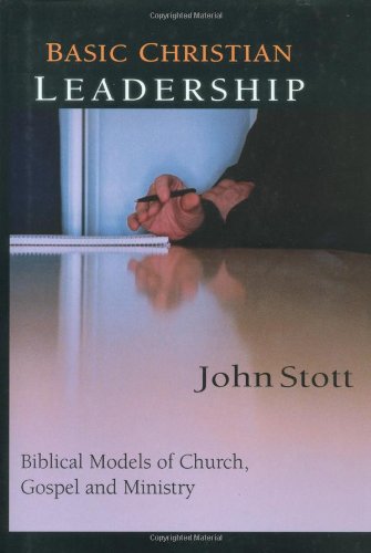 Basic Christian Leadership: Biblical Models of Church, Gospel and Ministry : Includes Study Guide for Groups or Individuals
Basic Christian Leadership: Biblical Models of Church, Gospel and Ministry : Includes Study Guide for Groups or Individuals