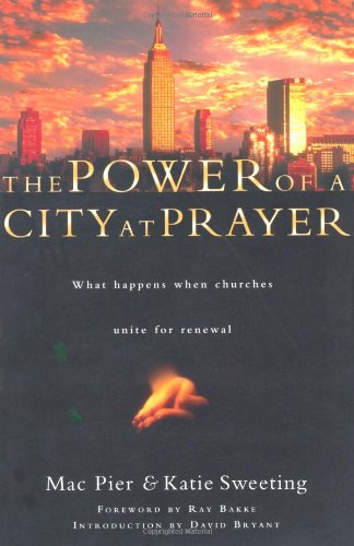 The Power of a City at Prayer: What Happens When Churches Unite