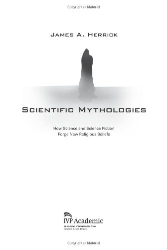 Scientific Mythologies: How Science and Science Fiction Forge New Religious Beliefs