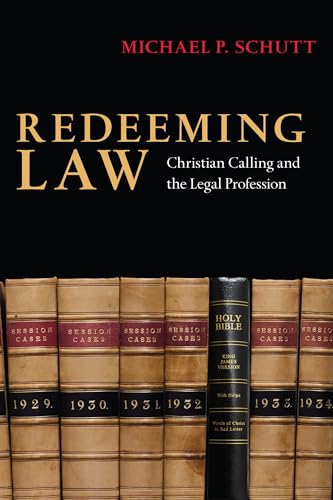 Redeeming Law : Christian Calling and the Legal Profession