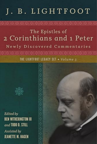 The Epistles of 2 Corinthians and 1 Peter: Newly Discovered Commentaries (The Lightfoot Legacy Set)
The Epistles of 2 Corinthians and 1 Peter: Newly Discovered Commentaries (The Lightfoot Legacy Set)
